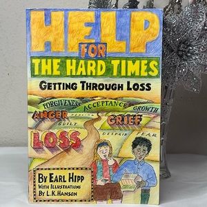 Help For the Hard Times: Getting Through Loss by Earl Hipp Grief Self Help Book